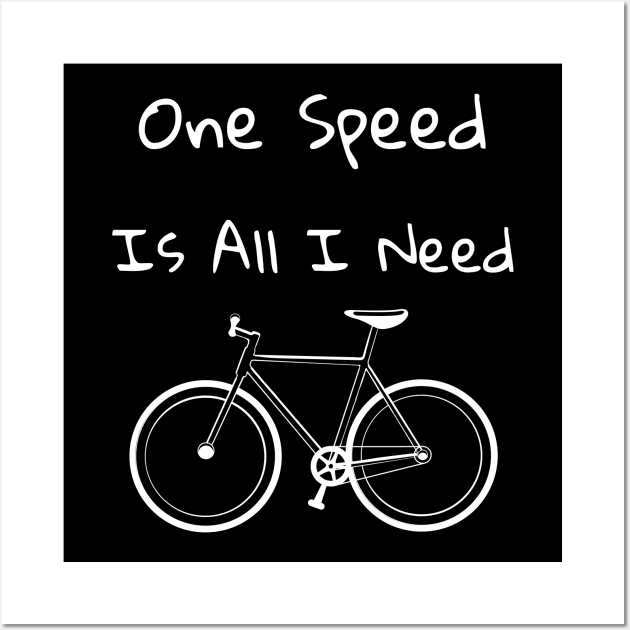 One Speed Is All I Need Wall Art by Catchy Phase